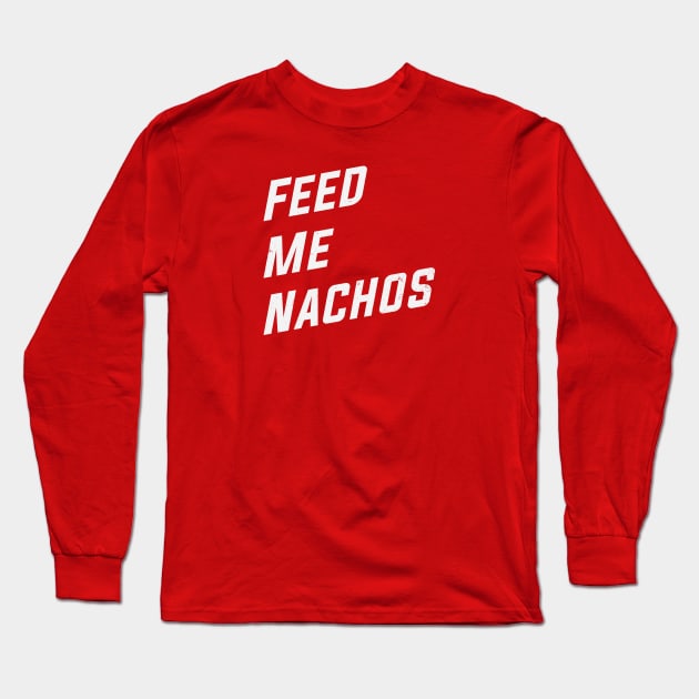 Feed Me Nachos Long Sleeve T-Shirt by MonkeyColada